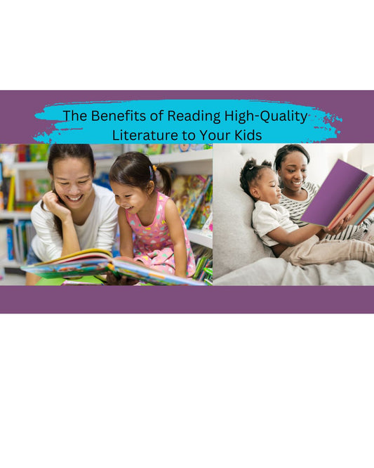 The Benefits of Reading High-Quality Literature to Your Kids
