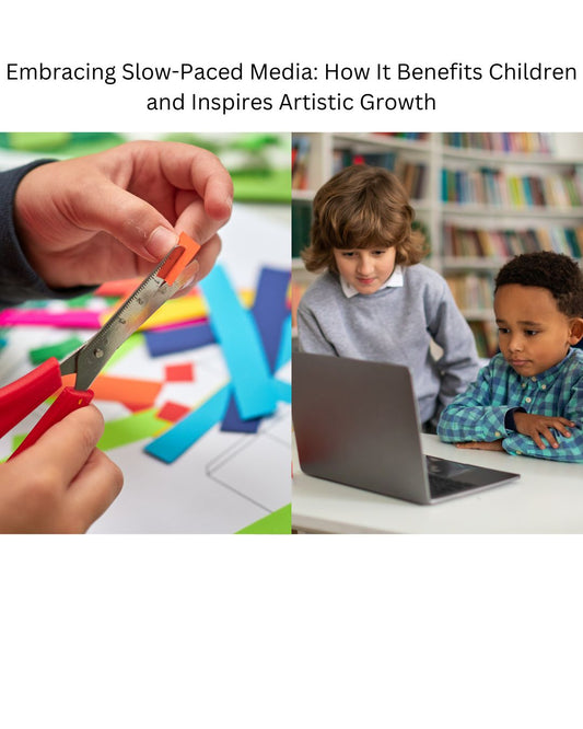 Embracing Slow-Paced Media: How It Benefits Children and Inspires Artistic Growth
