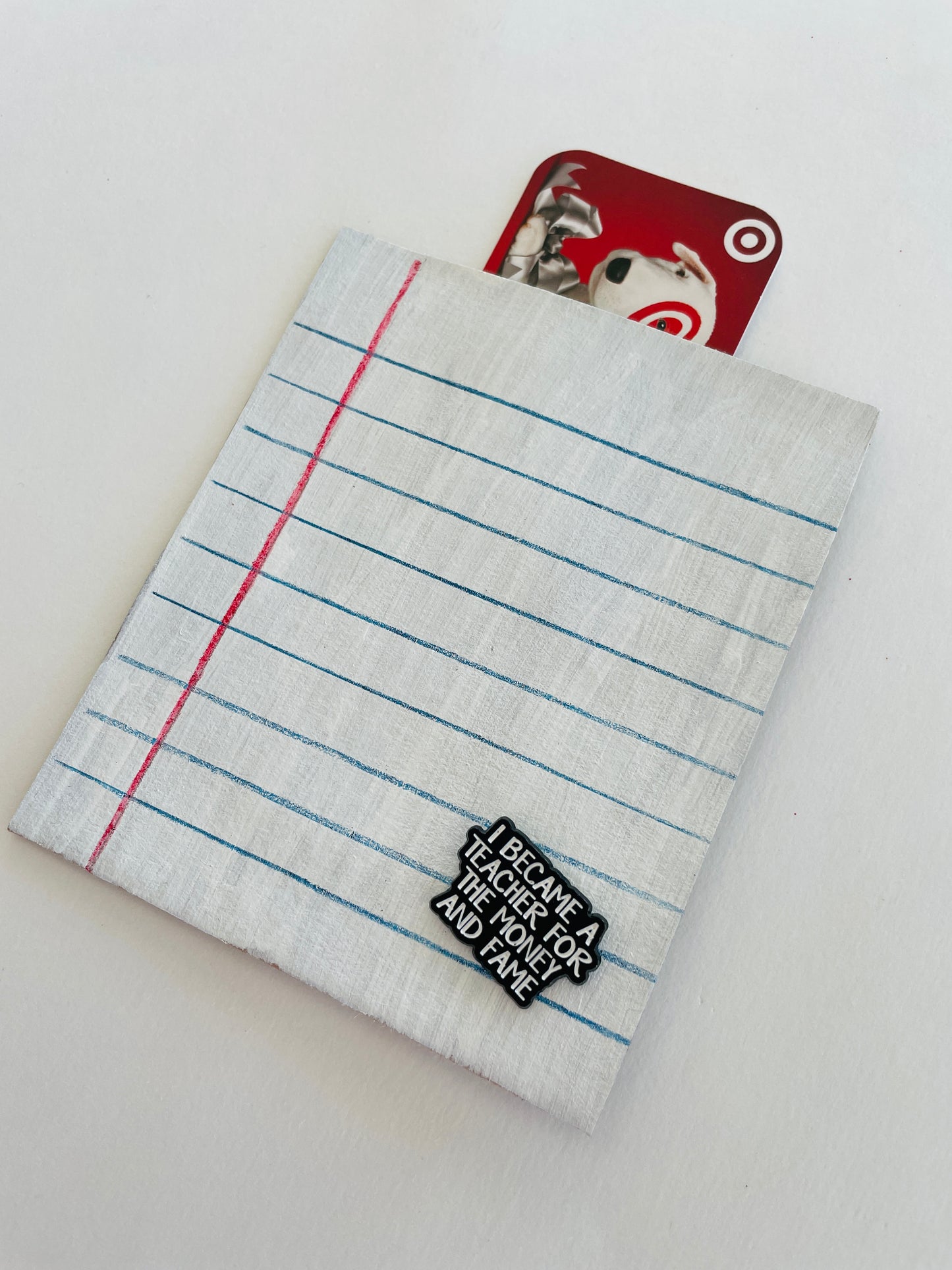 Money and Fame Teacher Pin with Gift Card Holder